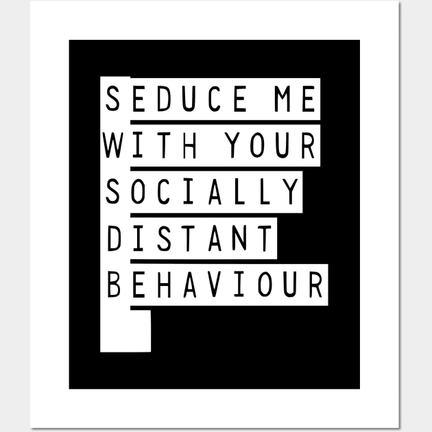 Seduce Me With Your Socially Awkward Behaviour Wall Art by prettyinpunk